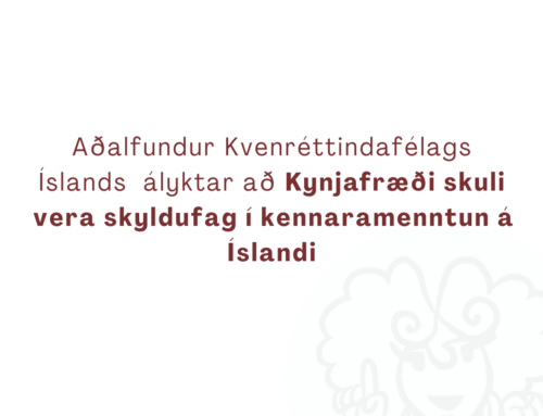 Aðalfundur Kvenréttindafélags Íslands ályktar að kynjafræði skuli vera skyldufag í kennaramenntun á Íslandi